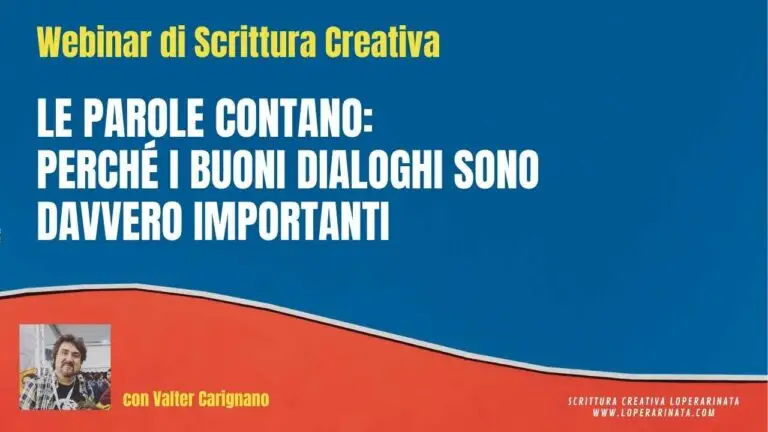 Scrittura Creativa. I Dialoghi. Webinar gratuito a cura di Valter Carignano di Scrittura Creativa L'Opera Rinata