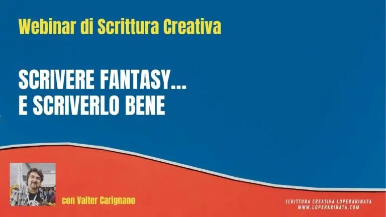 Scrittura Creativa. Scrivere Fantasy. Webinar gratuito a cura di Valter Carignano di Scrittura Creativa L'Opera Rinata