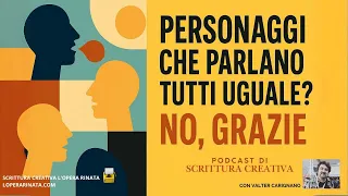 PERSONAGGI CHE PARLANO TUTTI UGUALE? NO, GRAZIE - Lezioni di Scrittura Creativa