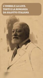 L'OMBRA E LA LUCE. TOSTI E LA ROMANZA DA SALOTTO ITALIANA - Articolo di Valter Carignano - L'OPERA RINATA TORINO
