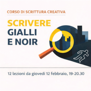 SCRIVERE GIALLI E NOIR - Corso di Scrittura Creativa