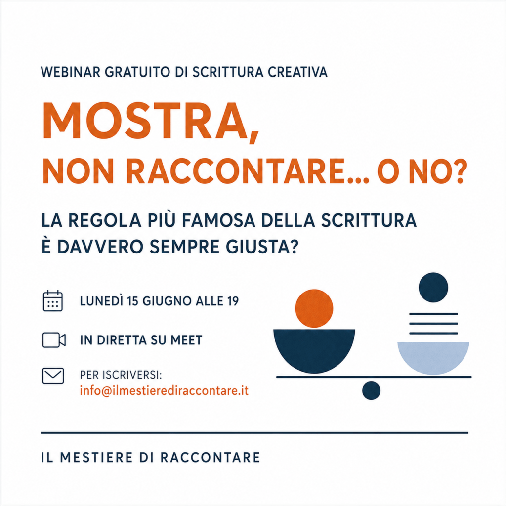 Grafica del webinar gratuito di scrittura creativa “Mostra, non raccontare… o no?”, dedicato a scena, racconto e distanza narrativa.