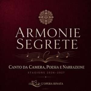 Locandina della stagione Armonie Segrete 2026-2027, rassegna di canto da camera, poesia e narrazione organizzata da L’Opera Rinata.