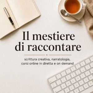 Il mestiere di raccontare: corsi di scrittura creativa e narratologia online, in diretta e on demand.